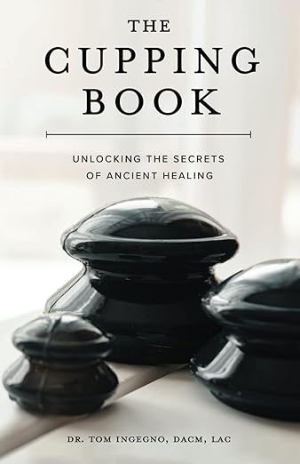 The Cupping Book: Unlocking the Secrets of Ancient Healing