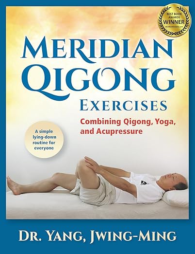 Meridian Qigong Exercises: Combining Qigong, Yoga, & Acupressure