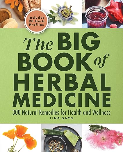 The Big Book of Herbal Medicine: 300 Natural Remedies for Health and Wellness